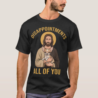 Besviken Allihopa Roliga Jesus Chihuahua T Shirt