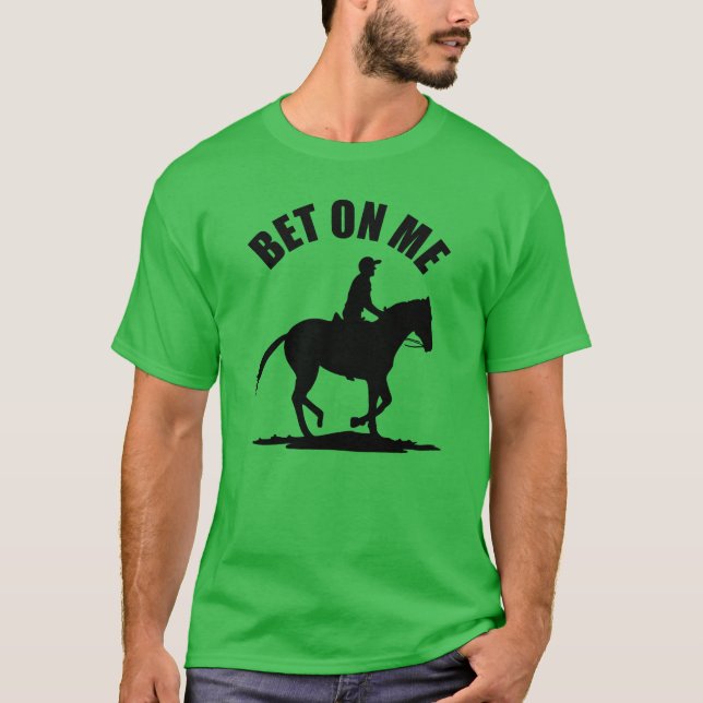 Bet On Me - Tävlan Horse T Shirt (Framsida)