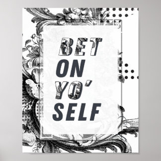 Bet on You Self Motivational Poster