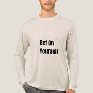 Bet On Yourself Bold Motivation Self Belief T Shirt
