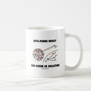 Beta-Minuset Decay kan uppstå i isolering Kaffemugg