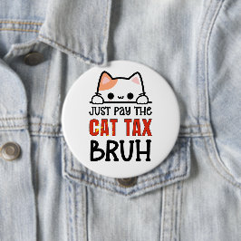 Betala BARA CAT-SKATTEN BRUH Humor Knapp