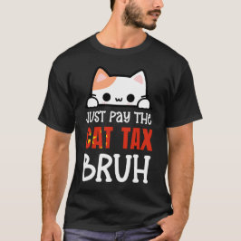 Betala BARA CAT-SKATTEN BRUH Humor T Shirt
