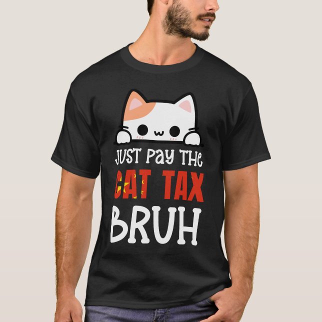 Betala BARA CAT-SKATTEN BRUH Humor T Shirt (Framsida)