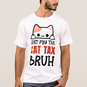 Betala BARA CAT-SKATTEN BRUH Humor T Shirt