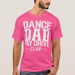 Betala Drive Klappa Dans Pappa Far Rolig Dotter Ch T Shirt