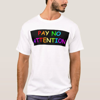 BETALA INGEN UPPMÄRKSAMHET TEE SHIRT