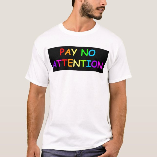 BETALA INGEN UPPMÄRKSAMHET TEE SHIRT (Framsida)