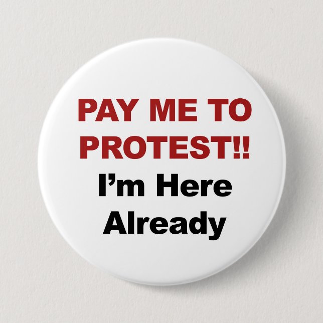 Betala mig protestera! Jag är redan här Knapp (Framsida)