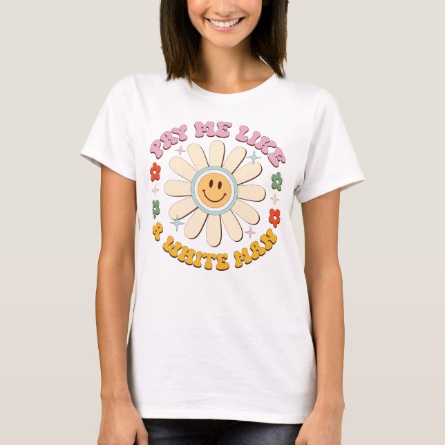 Betala mig som en vit man, Kvinnodagen T Shirt (Framsida)