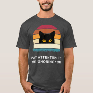 Betala uppmärksamhet åt mig att ignorera dig. t shirt