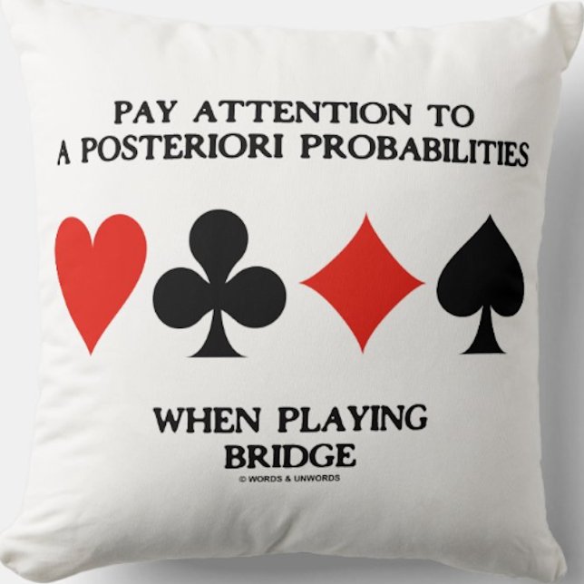 Betala uppmärksamhet på en POsteriori-sannolikhets Kudde (Throw pillow for any bridge player who pays close attention to the shifting probabilities in bridge)