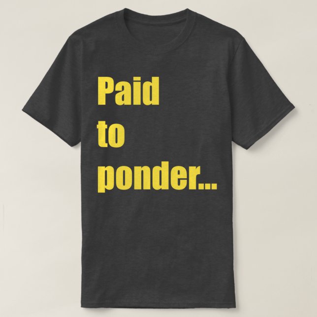 Betalat till Ponder T Shirt (Design framsida)