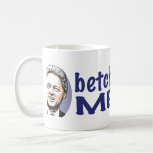 Betcha Fröcken mig nu! Bill Clinton mugg