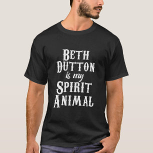Beth Dutton är mitt andliga djur, beth Dutton TV S T Shirt