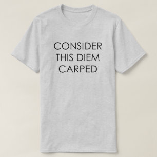 BETRAKTA DENNA DIEM CARPED GRIPER DAGEN TEE