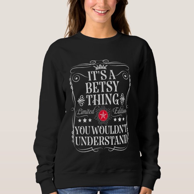 Betsy Namn är en Betsy Sak du inte skulle understa T Shirt (Framsida)