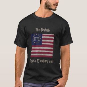 Betsy Ross Flagga The British Blew a 13 Colony Lea T Shirt