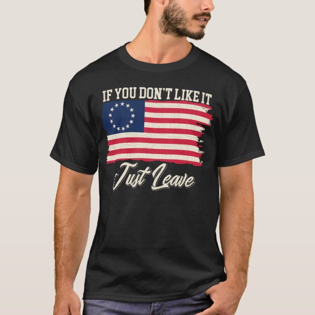 Betsy Ross om du inte gillar det bara Lämnar T Shirt (Framsida)