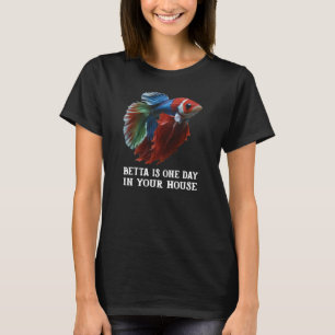 BETTA är en dag i ditt hus T Shirt