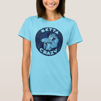 Betta Crazy - Kvinnors T-Shirt