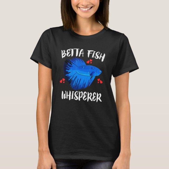 Betta Fish Whisperer Pet Owner T Shirt (Framsida)