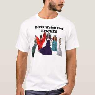 Betta klocka ut B ** ches! T-shirt