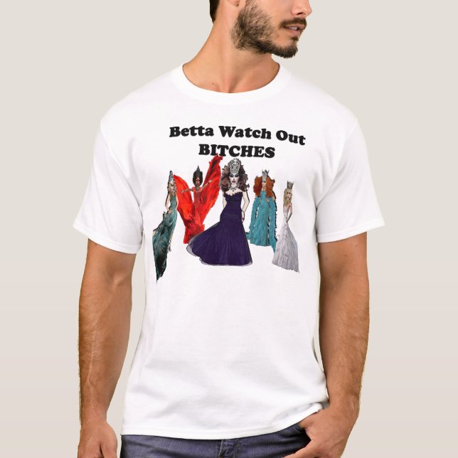 Betta klocka ut B ** ches! T-shirt (Framsida)