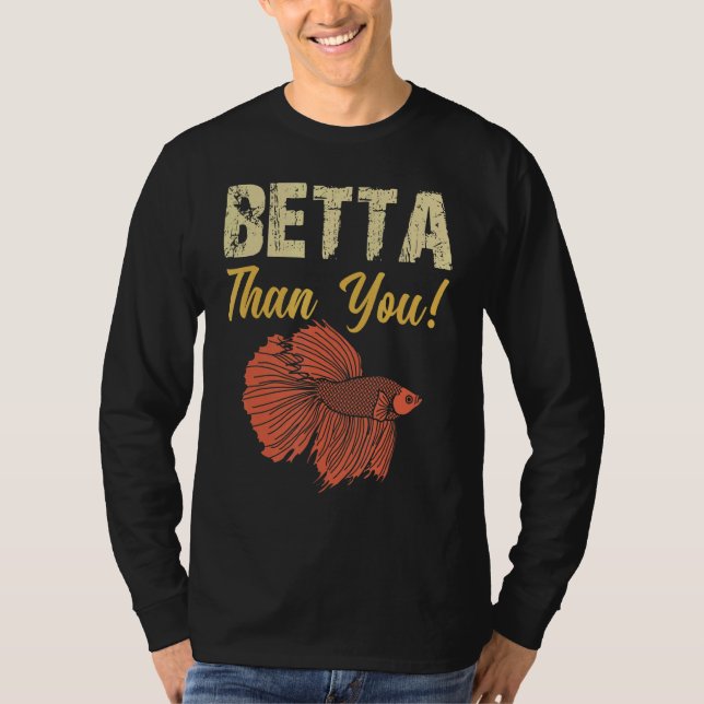 Betta Than Betta Fish Aquarium T Shirt (Framsida)