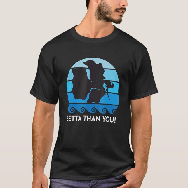 Betta Than You Aquarium T Shirt (Framsida)
