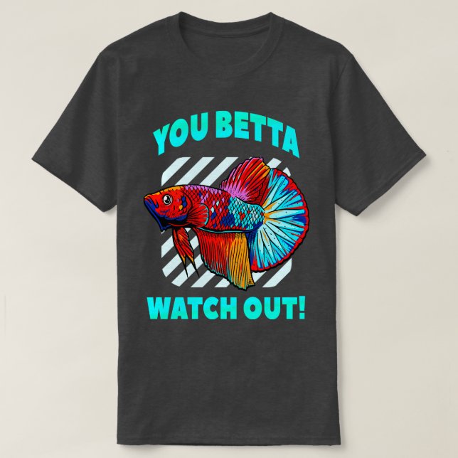 Betta Watch Out Funny Betta Fish Älskare Aquarium T Shirt (Design framsida)