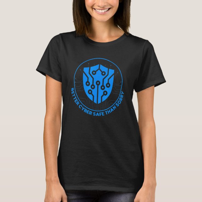 Better Cyber Safe Than Sorry Cyber Warrior & Secur T Shirt (Framsida)