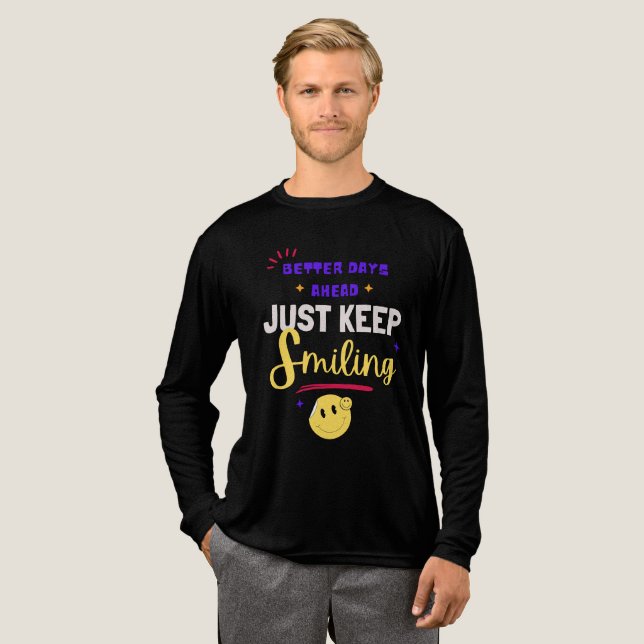 Better Days Ahead, Just Keep Smiling T Shirt (Hel framsida)