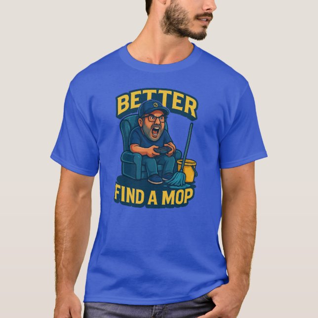 "Better Find a Mop – It’s Gettin’ Sticky!" Awakeni T Shirt (Framsida)