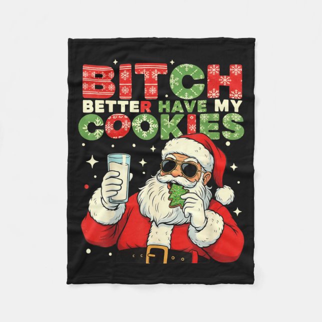 Better Have My Cookies Santa Claus Christmas Funny Fleecefilt (Framsidan)