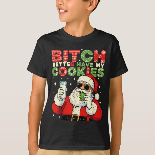 Better Have My Cookies Santa Claus Christmas Funny T Shirt (Framsida)
