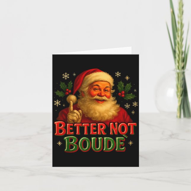 Better Not Boude Funny Cajun Christmas Santa  Kort (Framsida)