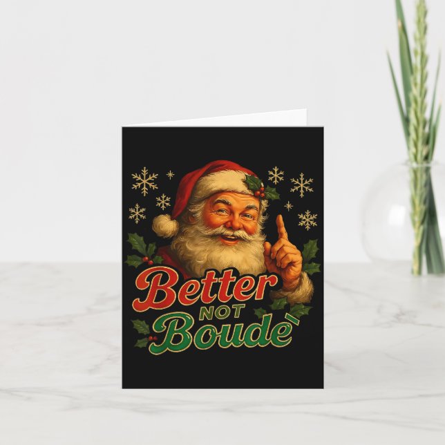 Better Not Boude Funny Cajun Christmas Santa  Kort (Framsida)