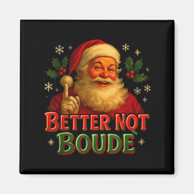 Better Not Boude Funny Cajun Christmas Santa  Magnet (Framsidan)