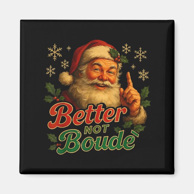 Better Not Boude Funny Cajun Christmas Santa  Magnet (Framsidan)
