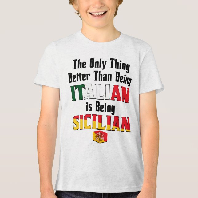 Better Than Being Italian is Being Sicilian  T Shirt (Framsida)