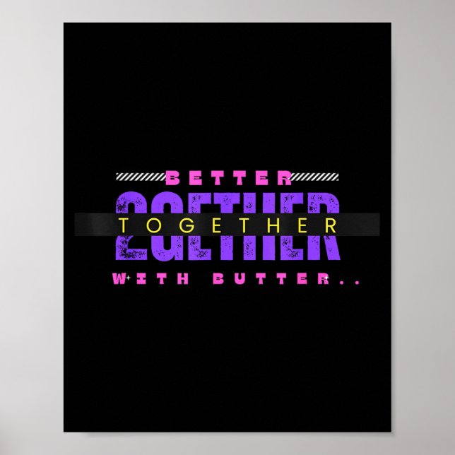 Better Together With Butter Funny Insrational Quot Poster (Framsidan)