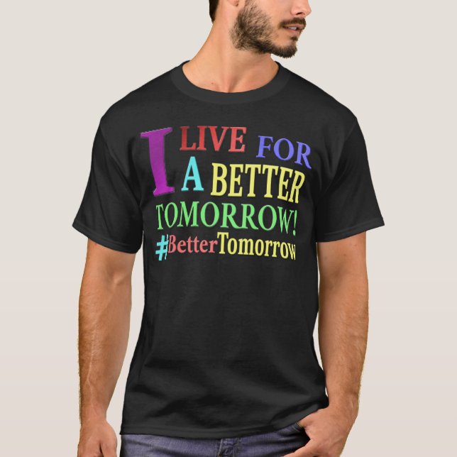 "BETTER TOMORROW" Cute Design. Buy Now T Shirt (Framsida)