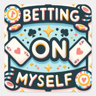 Betting på mig själv fyrkantigt klistermärke