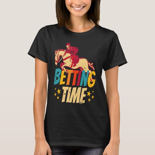 Betting Time Horse Racing Betting T Shirt (Framsida)
