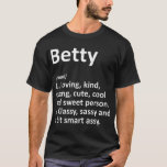 BETTY Definition Personlig Namn Funny Birthday  T Shirt<br><div class="desc">BETTY Definition Personlig Namn Funny Birthday Gift Idea</div>