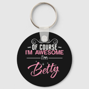 Betty Självklart är jag Fantastisk och Betty namn Nyckelring