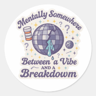 Between a Vibe and a Breakdown" Sticker Runt Klistermärke