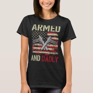 Beväpnad och Dadly Deadly Far för Far dag Ve T Shirt