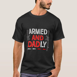 Beväpnad och Dadly Fars dag död Pappa pappa Pappa T Shirt